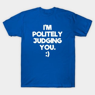 Politely Judging You | Quotes | Royal Blue T-Shirt